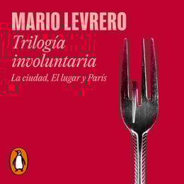 Trilogía involuntaria (La ciudad | El lugar | París)