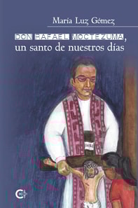 Don Rafael Moctezuma, un santo de nuestros días
