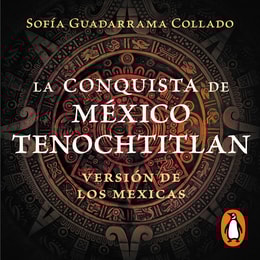 La conquista de México Tenochtitlan