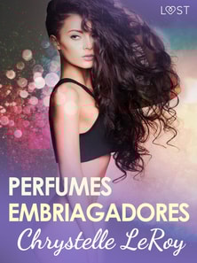 Perfumes embriagadores - una novela corta erótica