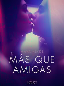Más que Amigas - una novela corta erótica