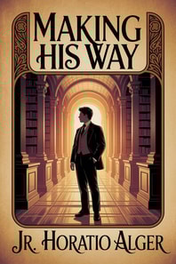 Making His Way; Or, Frank Courtney's Struggle Upward