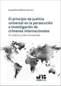 El principio de justicia universal en la persecución e investigación de crímenes internacionales