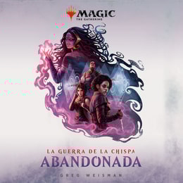 Magic. La guerra de la chispa: Abandonada nº2/2