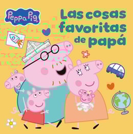 Peppa Pig. Un cuento - Las cosas favoritas de papá