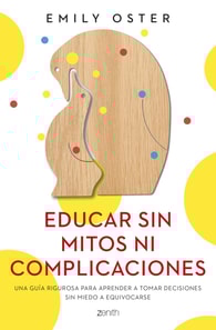 Educar sin mitos ni complicaciones (Edición española)