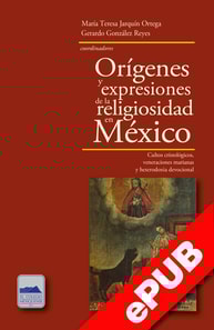 Orígenes y expresiones de la religiosidad en México