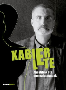Xabier Lete. Abestitzak eta poema kantatuak