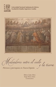 Mediadores entre el cielo y la tierra. Párrocos y parroquias en Nueva España