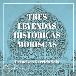 Tres leyendas históricas moriscas