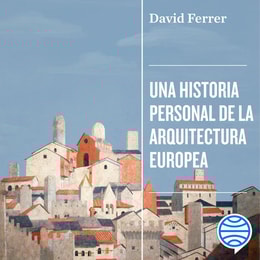 Una historia personal de la arquitectura europea