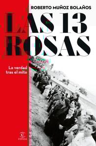Las 13 Rosas. La verdad tras el mito