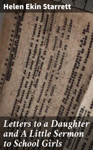 Letters to a Daughter and A Little Sermon to School Girls