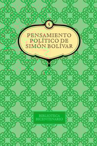 Pensamiento político de Simón Bolívar. Vol. 5