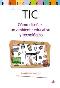 TIC: cómo diseñar un ambiente educativo y tecnológico
