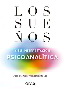 Los sueños y su interpretación psicoanalítica