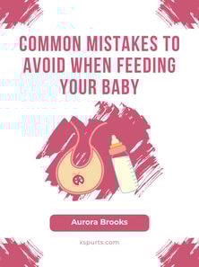 Common Mistakes to Avoid When Feeding Your Baby