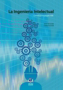 La Ingeniería Intelectual: Construya Su Propia Vida
