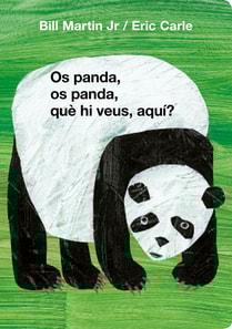 Os panda, os panda, què hi veus, aquí? (Col·lecció Eric Carle)