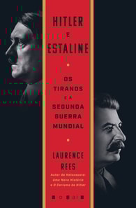 Hitler e Estaline: Os Tiranos e a Segunda Guerra Mundial