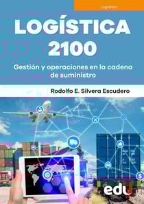Logística 2100. Gestión y operaciones en la cadena de suministro