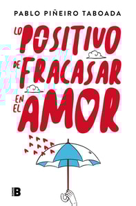 Lo positivo de fracasar en el amor
