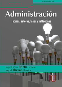 Administración. Teorías, autores, fases y reflexiones