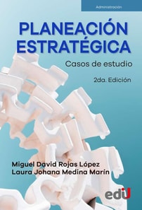 Planeación estratégica. Casos de estudio. 2da. edición