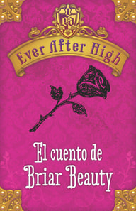 Ever After High. El cuento de Briar Beauty (Serie Ever After High)