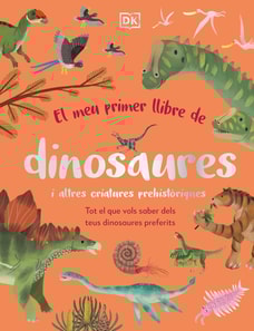 El meu primer llibre de dinosaures i altres criatures prehistòriques