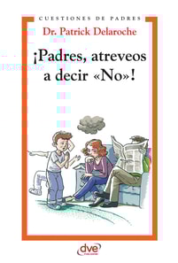 ¡Padres, atreveos a decir «No»!