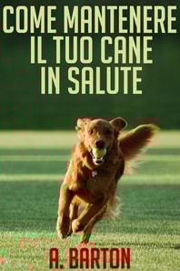 Come mantenere il tuo cane in salute