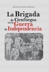 La brigada de Cienfuegos en la guerra de independencia