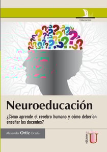 Neuroeducación ¿Cómo aprende el cerebro humano y cómo deberían enseñar los docentes?