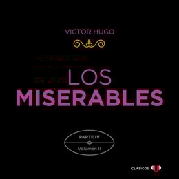 Los Miserables. Parte IV (Volumen II)