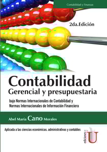 Contabilidad gerencial y presupuestaria.  Bajo Normas Internacionales de Contabilidad y Normas Internacionales de Información Financiera  2da. Edición
