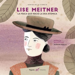Lise Meitner. La física que inició la era atómica