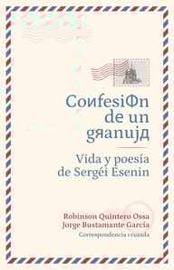 Confesión de un granuja: Vida y poesía de Sergéi Esenin