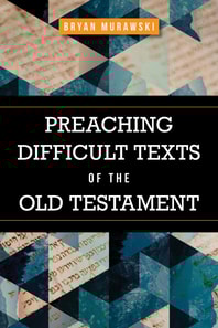 Preaching Difficult Texts of the Old Testament