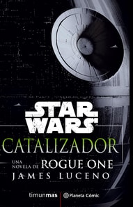 Star Wars Rogue One Catalizador (novela)