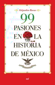 99 pasiones en la historia de México