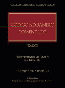 Código Aduanero comentado. Tomo VI