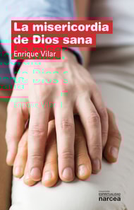 La misericordia de Dios sana