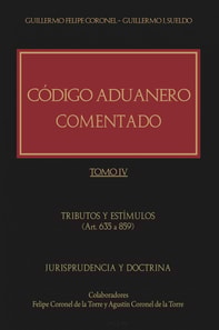 Código Aduanero comentado. Tomo IV