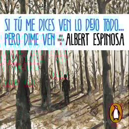 Si tú me dices ven lo dejo todo... pero dime ven