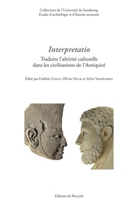 Interpretatio. Traduire l'alterite dans les civilisations de l'Antiquite