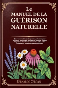 Le Manuel de La Guérison Naturelle