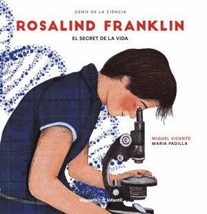 Rosalind Franklin. El secret de la vida
