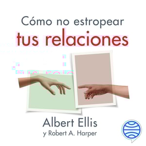 Cómo no estropear tus relaciones