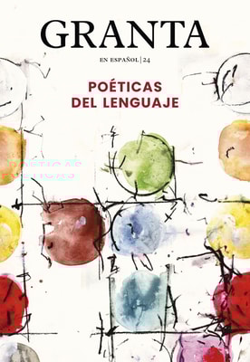 Granta en español | 24 - Poéticas del lenguaje